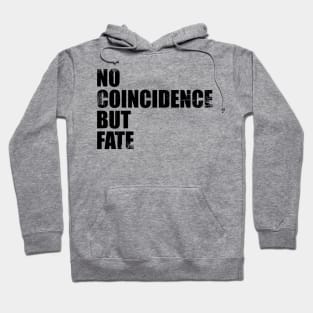 No Coincidence But Fate Typography Phrase Hoodie